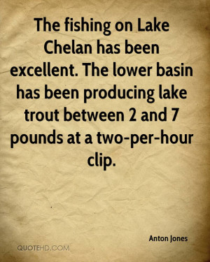 The fishing on Lake Chelan has been excellent. The lower basin has ...