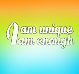 am unique, I am enough
