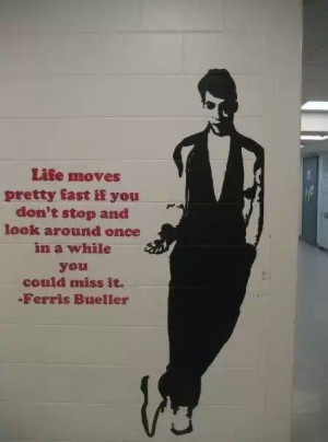 Ferris bueller quote!