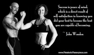 success quote from John Wooden... Definitely applies to the Physique ...