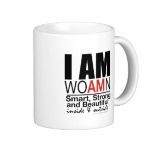 Quote I AM WOAMN: SMART STRONG BEAUTIFUL Coffee Mug