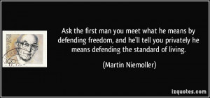 ... he means defending the standard of living. - Martin Niemoller