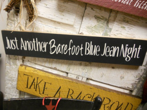 Just another barefoot blue jean night