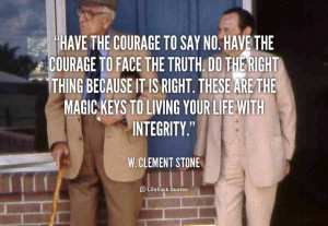 . Do the right thing because it is right. These are the magic keys ...