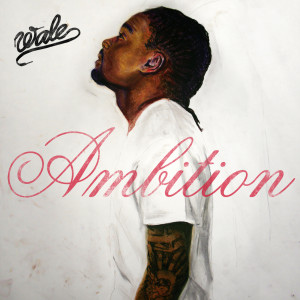 Wale – Ambition (Artwork) » wale-ambition