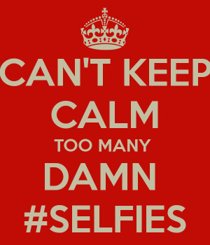 Too Many Selfies Quotes