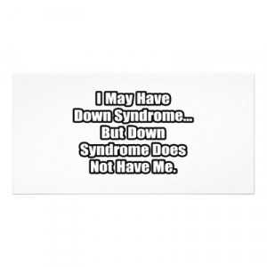 Down Syndrome Quote Picture Card by Down_Syndrome_Shirts