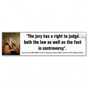 John Jay JURY HAS THE RIGHT TO JUDGE THE LAW Quote Car Bumper Sticker