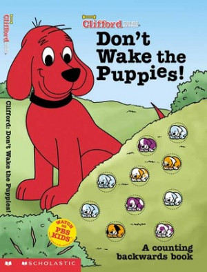 Don't Wake the Puppies!: A Counting Book (Clifford the Big Red Dog)