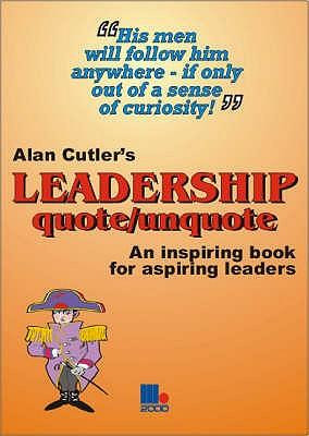 ... Leadership Quote/Unquote An Inspiring Book for Aspiring Leaders