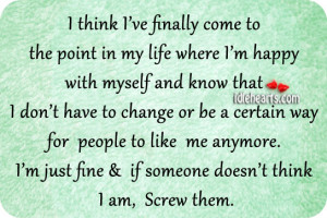 ... Point In My Life., Change, Happy, I Am, Life, Like, Myself, People