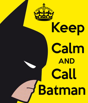 Keep Calm And Call Batman Jmk