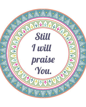 ... Still I Will Praise You (inspired by Psalm 42) #freeprintable #quotes