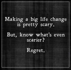 Fear regret.