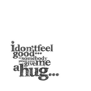 need a HUG