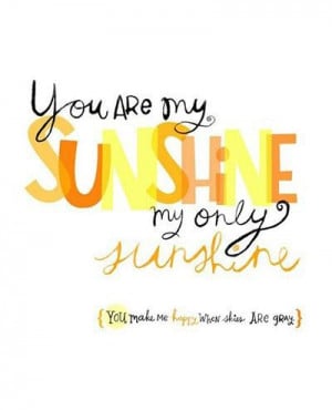 You are my sunshine quote