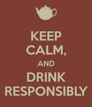 Drink Responsibly...
