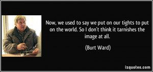 More Burt Ward Quotes