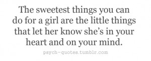 The sweetest things you can do for a girl are little things that let ...