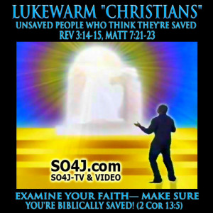 Lukewarm Christians - Judgment Day-Are You Ready? SO4J-TV & Videos ...
