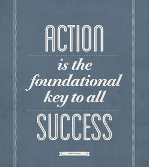 Action is the foundational key to all success