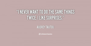 quote-Audrey-Tautou-i-never-want-to-do-the-same-33046.png