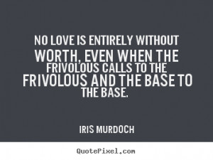 ... iris murdoch more love quotes inspirational quotes life quotes success