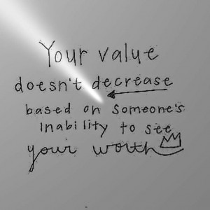 You are valuable!
