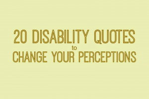 Disability Quotes - Downs Side Up: 20 Disability Quotes That Will ...