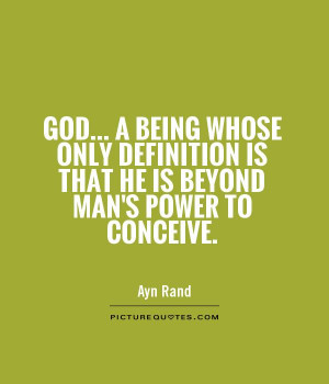 God... a being whose only definition is that he is beyond man's power ...