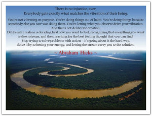 ... recognizing that everything you want is downstream... *Abraham-Hicks