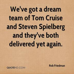 Weve Got A Dream Team Of Tom Cruise And Steven Spielberg Theyve
