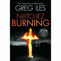 Natchez Burning: A Novel: Greg Iles: 9780062335869: Books - Amazon.ca