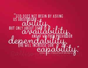 God does not begin by asking us about our Ability but only about our ...