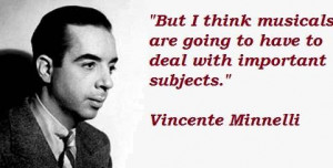 Vincente minnelli famous quotes 1