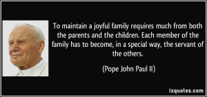 ... , in a special way, the servant of the others. - Pope John Paul II