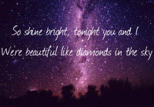 were beautiful like diamonds in the sky