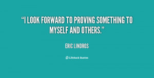 look forward to proving something to myself and others.”