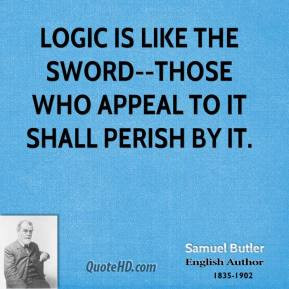... -butler-quote-logic-is-like-the-sword-those-who-appeal-to-it-sha.jpg