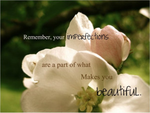you-imperfections-makes-you-beautiful-quotes-picture-sayings-pics ...
