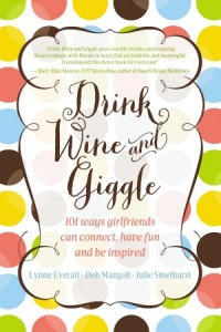 ... So much so, that they co-authored a book called Drink Wine and Giggle