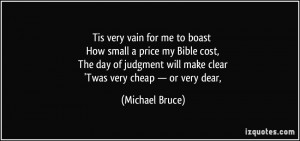for me to boast How small a price my Bible cost, The day of judgment ...