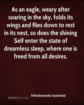As an eagle, weary after soaring in the sky, folds its wings and flies ...