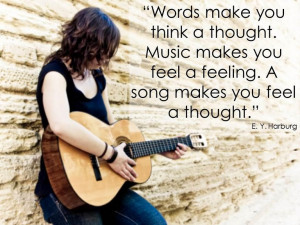 ... thought music makes you feel a feeling a song makes you feel a thought