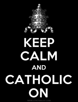 10. BONUS: Keep Calm and Catholic On