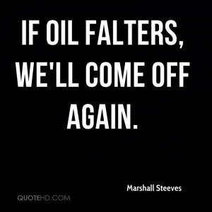 If oil falters, we'll come off again.
