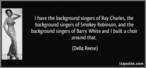 have the background singers of Ray Charles, the background singers ...