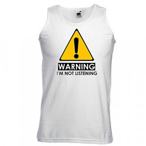 ... Funny Sayings Slogans Tank Top Vests-Warning-I'M Not Listening-Whi-M