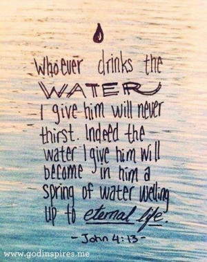 Never thirst... -John 4:13