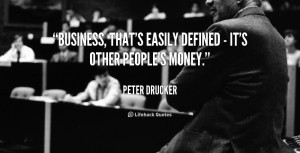 Other People's Money Quotes http://quotes.lifehack.org/quote/peter ...